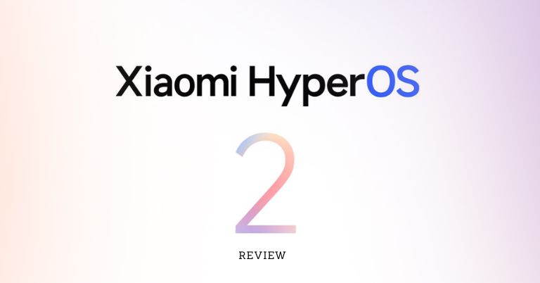Xiaomi HyperOS 2.0 Review